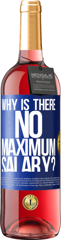 29,95 € | Rosé Wine ROSÉ Edition why is there no maximum salary? Blue Label. Customizable label Young wine Harvest 2023 Tempranillo