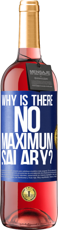 29,95 € | Rosé Wine ROSÉ Edition why is there no maximum salary? Blue Label. Customizable label Young wine Harvest 2024 Tempranillo