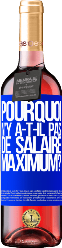 29,95 € | Vin rosé Édition ROSÉ pourquoi n'y a-t-il pas de salaire maximum? Étiquette Bleue. Étiquette personnalisable Vin jeune Récolte 2024 Tempranillo