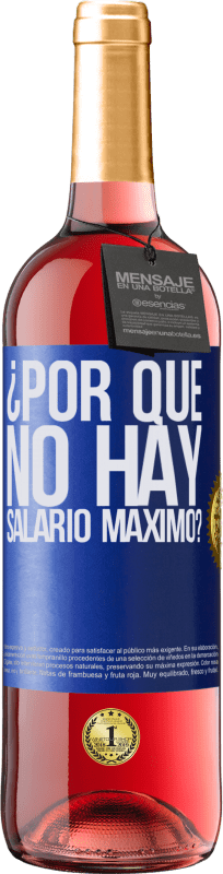 Envío gratis | Vino Rosado Edición ROSÉ ¿Por qué no hay salario máximo? Etiqueta Azul. Etiqueta personalizable Vino joven Cosecha 2025 Tempranillo