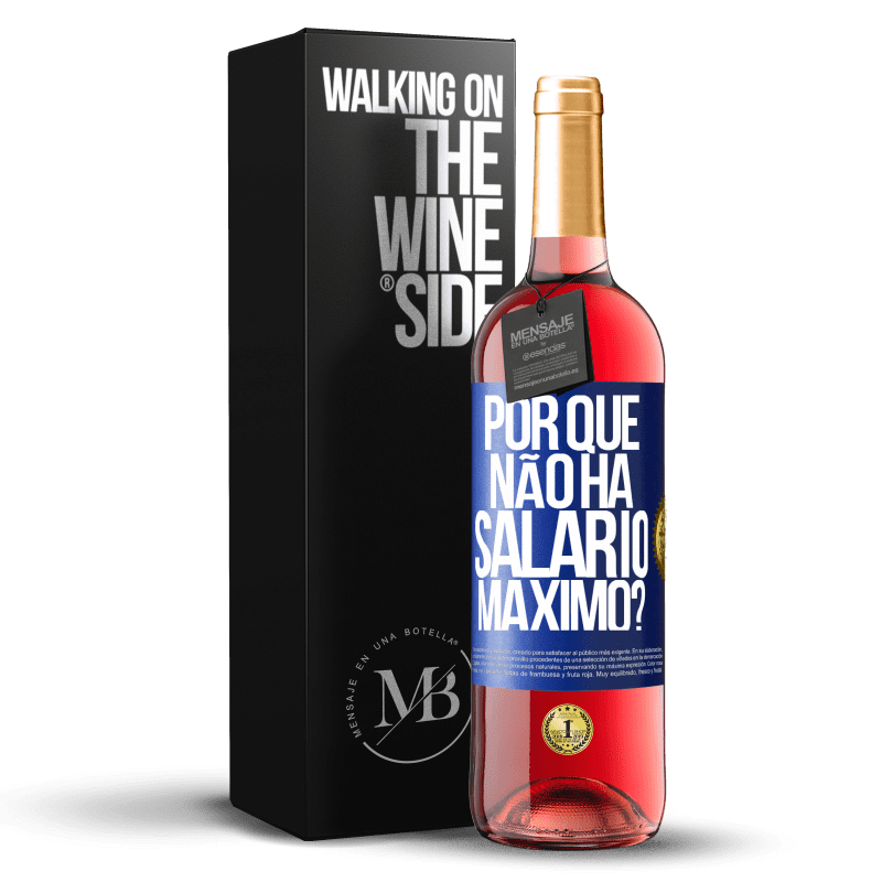 29,95 € Envio grátis | Vinho rosé Edição ROSÉ por que não há salário máximo? Etiqueta Azul. Etiqueta personalizável Vinho jovem Colheita 2024 Tempranillo