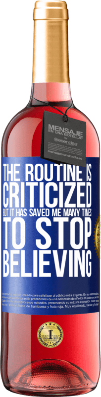 «The routine is criticized, but it has saved me many times to stop believing» ROSÉ Edition