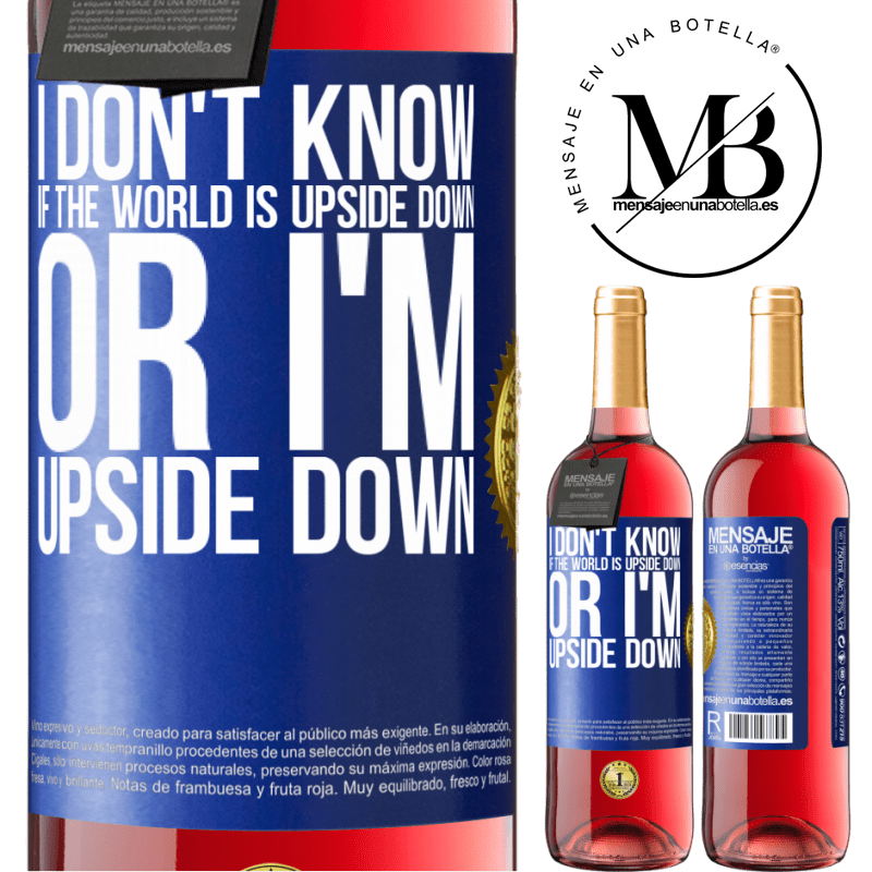 29,95 € Free Shipping | Rosé Wine ROSÉ Edition I don't know if the world is upside down or I'm upside down Blue Label. Customizable label Young wine Harvest 2022 Tempranillo