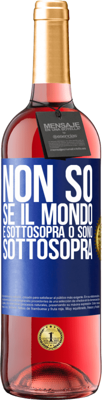 29,95 € Spedizione Gratuita | Vino rosato Edizione ROSÉ Non so se il mondo è sottosopra o sono sottosopra Etichetta Blu. Etichetta personalizzabile Vino giovane Raccogliere 2025 Tempranillo