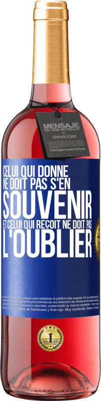 29,95 € | Vin rosé Édition ROSÉ Celui qui donne ne doit pas s'en souvenir et celui qui reçoit ne doit pas l'oublier Étiquette Bleue. Étiquette personnalisable Vin jeune Récolte 2024 Tempranillo