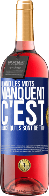 29,95 € | Vin rosé Édition ROSÉ Quand les mots manquent c'est parce qu'ils sont de trop Étiquette Bleue. Étiquette personnalisable Vin jeune Récolte 2024 Tempranillo