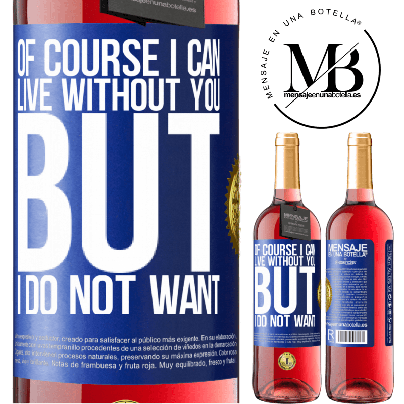 29,95 € Free Shipping | Rosé Wine ROSÉ Edition Of course I can live without you. But I do not want Blue Label. Customizable label Young wine Harvest 2022 Tempranillo