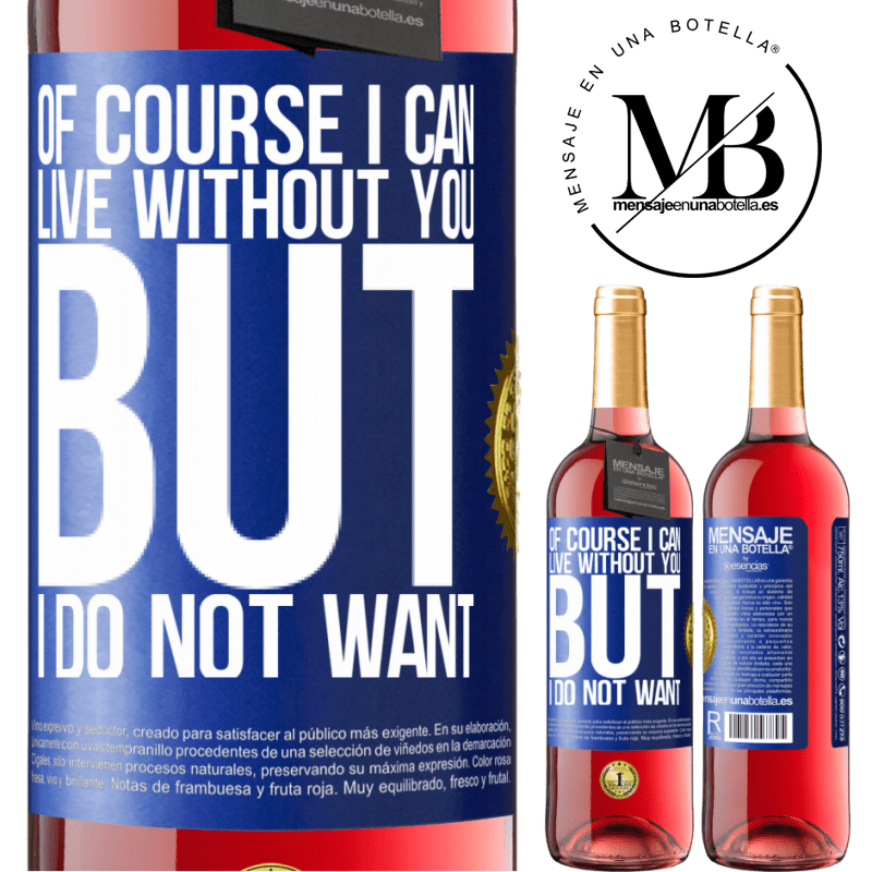 29,95 € Free Shipping | Rosé Wine ROSÉ Edition Of course I can live without you. But I do not want Blue Label. Customizable label Young wine Harvest 2023 Tempranillo