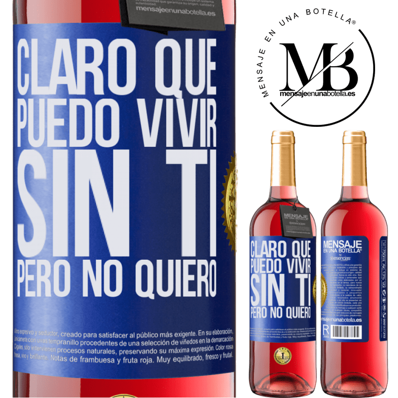 29,95 € Envío gratis | Vino Rosado Edición ROSÉ Claro que puedo vivir sin ti. Pero no quiero Etiqueta Azul. Etiqueta personalizable Vino joven Cosecha 2023 Tempranillo