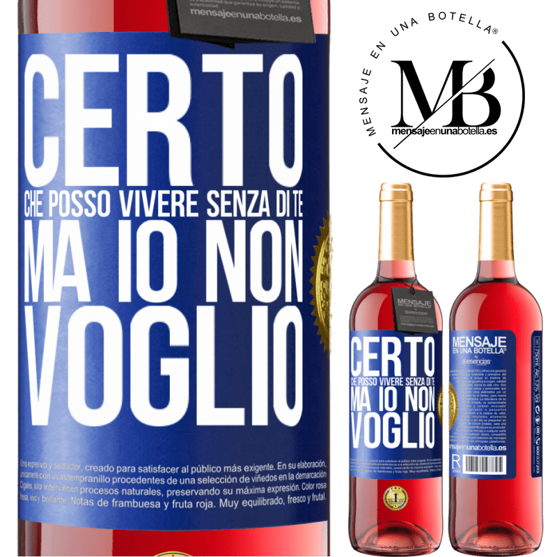 29,95 € Spedizione Gratuita | Vino rosato Edizione ROSÉ Certo che posso vivere senza di te. Ma io non voglio Etichetta Blu. Etichetta personalizzabile Vino giovane Raccogliere 2023 Tempranillo