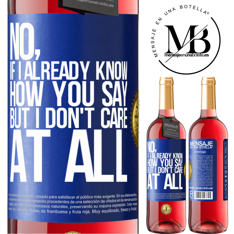 24,95 € Free Shipping | Rosé Wine ROSÉ Edition No, if I already know how you say, but I don't care at all Blue Label. Customizable label Young wine Harvest 2021 Tempranillo