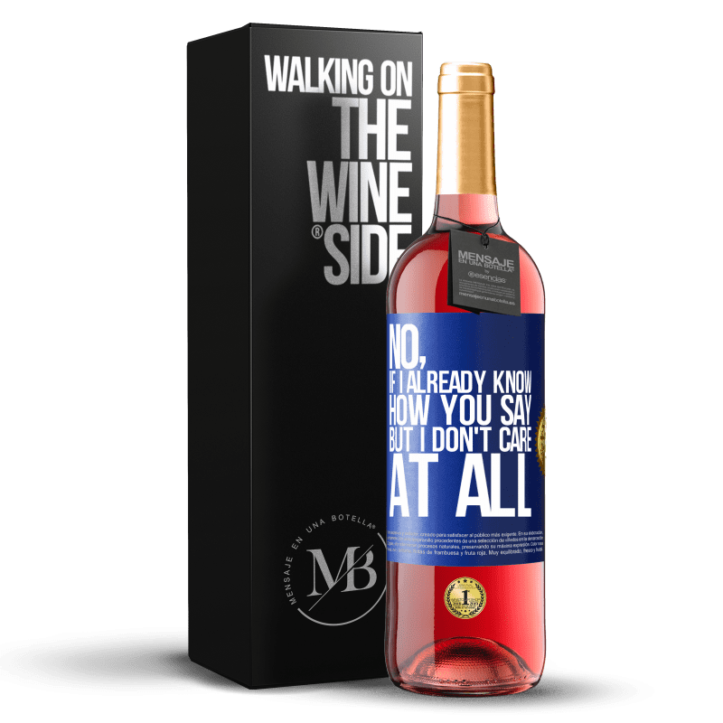 29,95 € Бесплатная доставка | Розовое вино Издание ROSÉ Нет, если я уже знаю, как ты говоришь, но мне все равно Синяя метка. Настраиваемая этикетка Молодое вино Урожай 2025 Tempranillo
