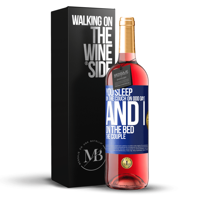 29,95 € Free Shipping | Rosé Wine ROSÉ Edition You sleep on the couch on odd days and I on the bed the couple Blue Label. Customizable label Young wine Harvest 2022 Tempranillo