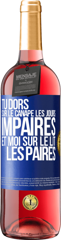 «Tu dors sur le canapé les jours impaires et moi sur le lit les paires» Édition ROSÉ