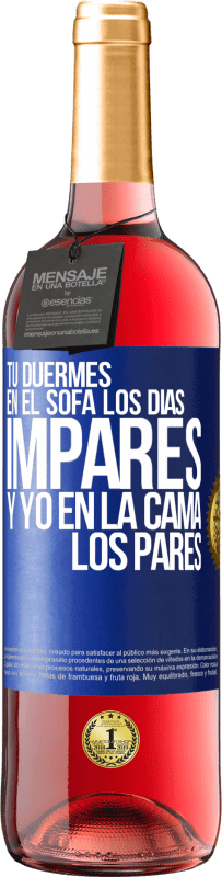 «Tú duermes en el sofá los días impares y yo en la cama los pares» Edición ROSÉ