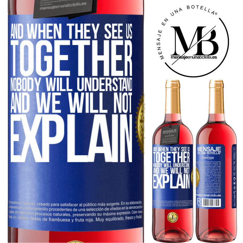 29,95 € Free Shipping | Rosé Wine ROSÉ Edition And when they see us together, nobody will understand, and we will not explain Blue Label. Customizable label Young wine Harvest 2021 Tempranillo