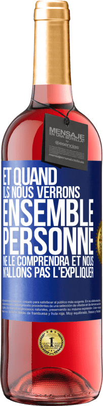 29,95 € Envoi gratuit | Vin rosé Édition ROSÉ Et quand ils nous verrons ensemble, personne ne le comprendra et nous n'allons pas l'expliquer Étiquette Bleue. Étiquette personnalisable Vin jeune Récolte 2025 Tempranillo