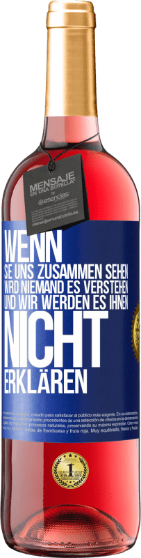 29,95 € | Roséwein ROSÉ Ausgabe Wenn sie uns zusammen sehen, wird niemand es verstehen, und wir werden es ihnen nicht erklären Blaue Markierung. Anpassbares Etikett Junger Wein Ernte 2024 Tempranillo