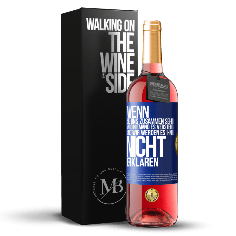 29,95 € Kostenloser Versand | Roséwein ROSÉ Ausgabe Wenn sie uns zusammen sehen, wird niemand es verstehen, und wir werden es ihnen nicht erklären Blaue Markierung. Anpassbares Etikett Junger Wein Ernte 2025 Tempranillo