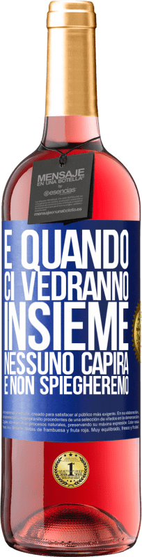 29,95 € Spedizione Gratuita | Vino rosato Edizione ROSÉ E quando ci vedranno insieme, nessuno capirà e non spiegheremo Etichetta Blu. Etichetta personalizzabile Vino giovane Raccogliere 2023 Tempranillo