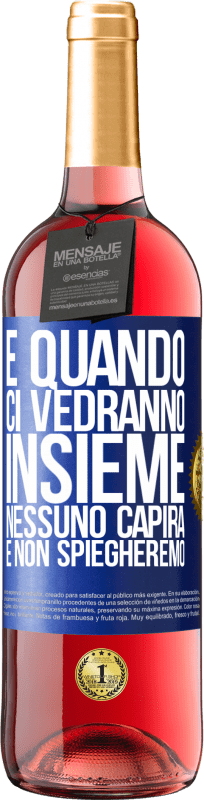 29,95 € Spedizione Gratuita | Vino rosato Edizione ROSÉ E quando ci vedranno insieme, nessuno capirà e non spiegheremo Etichetta Blu. Etichetta personalizzabile Vino giovane Raccogliere 2025 Tempranillo