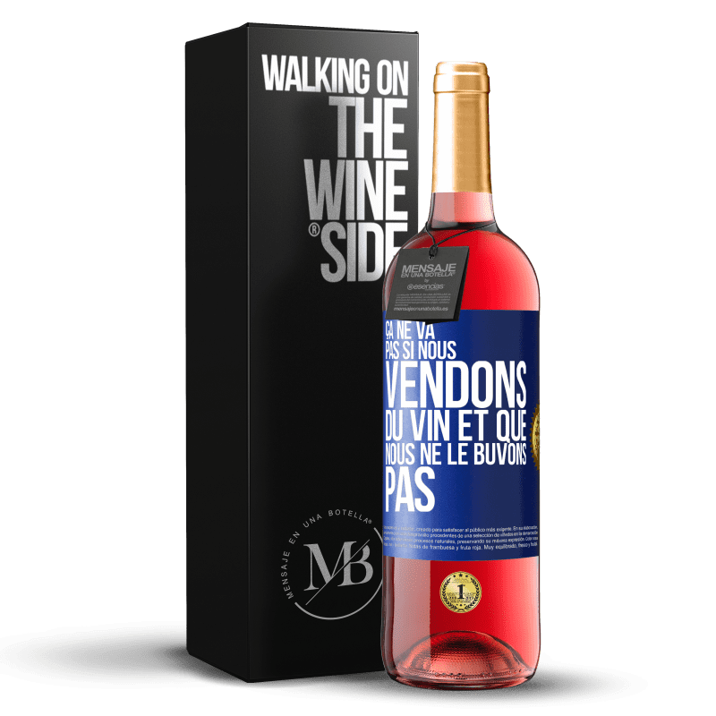 29,95 € Envoi gratuit | Vin rosé Édition ROSÉ Ça ne va pas si nous vendons du vin et que nous ne le buvons pas Étiquette Bleue. Étiquette personnalisable Vin jeune Récolte 2024 Tempranillo