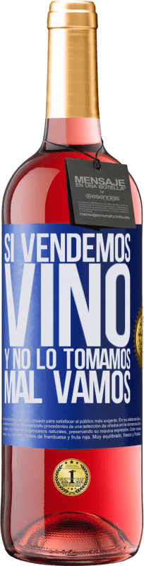 29,95 € | Vino Rosado Edición ROSÉ Si vendemos vino, y no lo tomamos, mal vamos Etiqueta Azul. Etiqueta personalizable Vino joven Cosecha 2023 Tempranillo