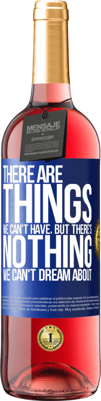 29,95 € | Rosé Wine ROSÉ Edition There will be things we can't have, but there's nothing we can't dream about Blue Label. Customizable label Young wine Harvest 2023 Tempranillo