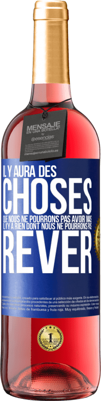 29,95 € | Vin rosé Édition ROSÉ Il y aura des choses que nous ne pourrons pas avoir mais il n'y a rien dont nous ne pourrons pas rêver Étiquette Bleue. Étiquette personnalisable Vin jeune Récolte 2024 Tempranillo