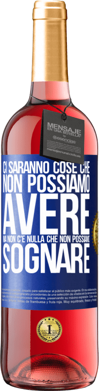 29,95 € | Vino rosato Edizione ROSÉ Ci saranno cose che non possiamo avere, ma non c'è nulla che non possiamo sognare Etichetta Blu. Etichetta personalizzabile Vino giovane Raccogliere 2024 Tempranillo