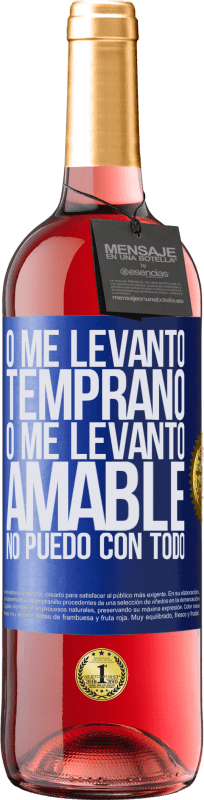 29,95 € Envío gratis | Vino Rosado Edición ROSÉ O me levanto temprano, o me levanto amable, no puedo con todo Etiqueta Azul. Etiqueta personalizable Vino joven Cosecha 2023 Tempranillo