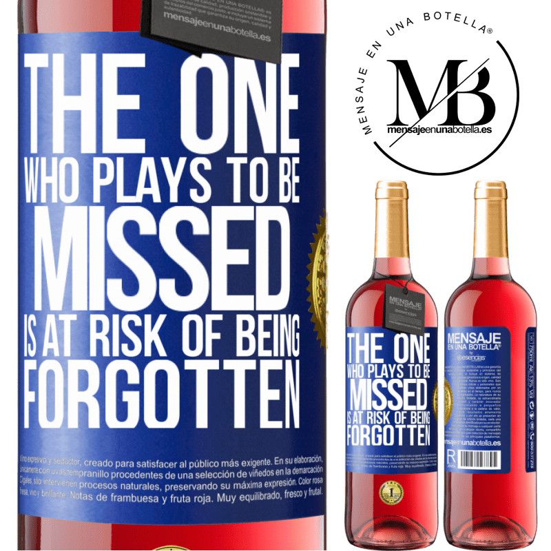 29,95 € Free Shipping | Rosé Wine ROSÉ Edition The one who plays to be missed is at risk of being forgotten Blue Label. Customizable label Young wine Harvest 2021 Tempranillo