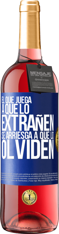 29,95 € | Vino Rosado Edición ROSÉ El que juega a que lo extrañen se arriesga a que lo olviden Etiqueta Azul. Etiqueta personalizable Vino joven Cosecha 2023 Tempranillo