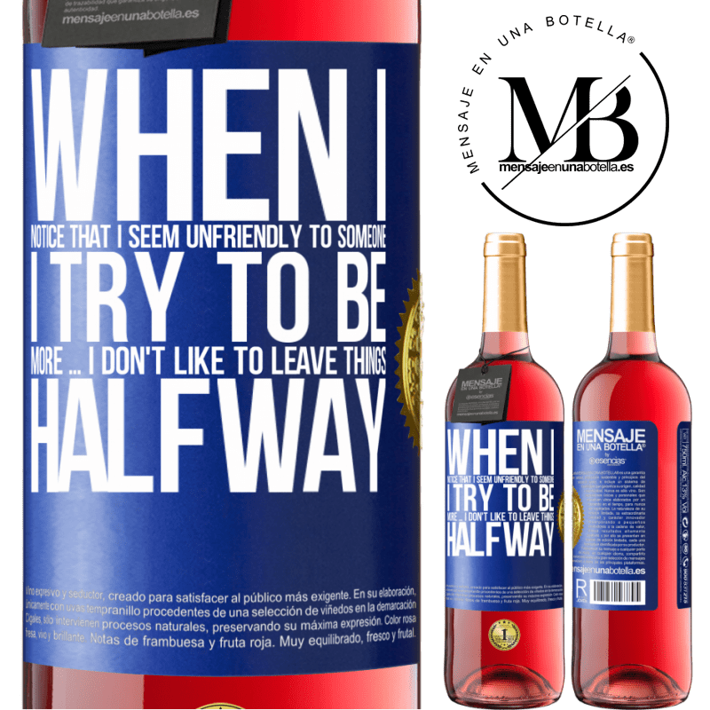 29,95 € Free Shipping | Rosé Wine ROSÉ Edition When I notice that someone likes me, I try to fall worse ... I don't like to leave things halfway Blue Label. Customizable label Young wine Harvest 2022 Tempranillo