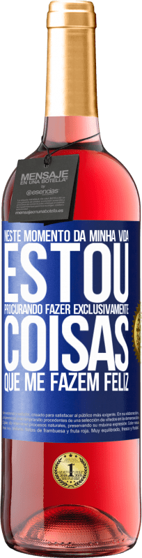 29,95 € Envio grátis | Vinho rosé Edição ROSÉ Neste momento da minha vida, estou procurando fazer exclusivamente coisas que me fazem feliz Etiqueta Azul. Etiqueta personalizável Vinho jovem Colheita 2025 Tempranillo