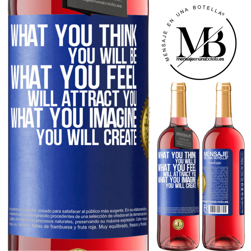 24,95 € Free Shipping | Rosé Wine ROSÉ Edition What you think you will be, what you feel will attract you, what you imagine you will create Blue Label. Customizable label Young wine Harvest 2021 Tempranillo