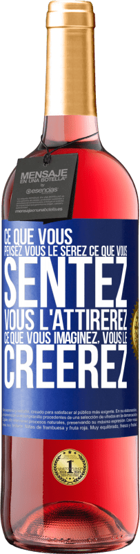 29,95 € | Vin rosé Édition ROSÉ Ce que vous pensez, vous le serez, ce que vous sentez, vous l'attirerez, ce que vous imaginez, vous le créerez Étiquette Bleue. Étiquette personnalisable Vin jeune Récolte 2024 Tempranillo