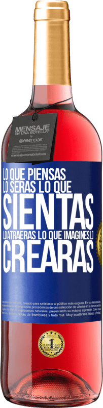 «Lo que piensas lo serás, lo que sientas lo atraerás, lo que imagines lo crearas» Edición ROSÉ