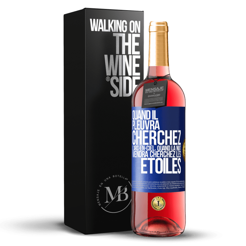 29,95 € Envoi gratuit | Vin rosé Édition ROSÉ Quand il pleuvra cherchez l'arc-en-ciel, quand la nuit viendra cherchez les étoiles Étiquette Bleue. Étiquette personnalisable Vin jeune Récolte 2024 Tempranillo