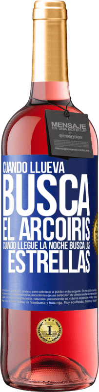 29,95 € | Vino Rosado Edición ROSÉ Cuando llueva, busca el arcoiris, cuando llegue la noche, busca las estrellas Etiqueta Azul. Etiqueta personalizable Vino joven Cosecha 2023 Tempranillo