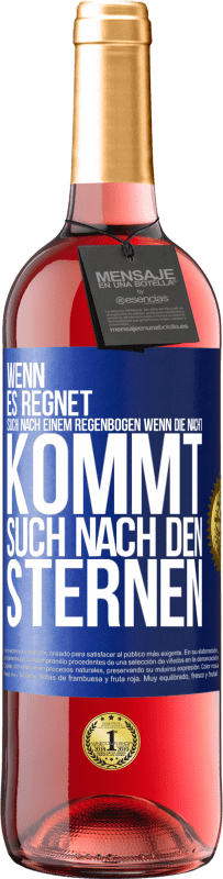 29,95 € Kostenloser Versand | Roséwein ROSÉ Ausgabe Wenn es regnet, such nach einem Regenbogen, wenn die Nacht kommt, such nach den Sternen Blaue Markierung. Anpassbares Etikett Junger Wein Ernte 2025 Tempranillo