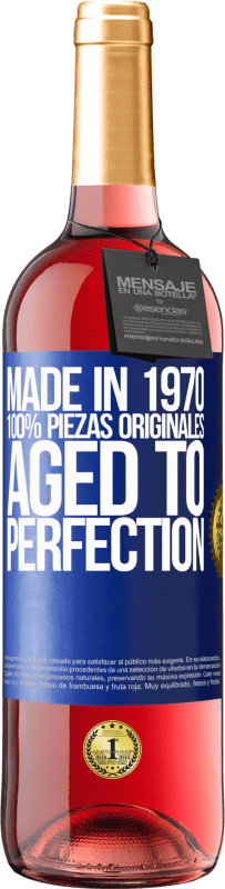 «Made in 1970, 100% piezas originales. Aged to perfection» Edición ROSÉ