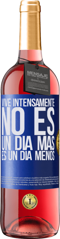 29,95 € Envío gratis | Vino Rosado Edición ROSÉ Vive intensamente, no es un día más es un día menos Etiqueta Azul. Etiqueta personalizable Vino joven Cosecha 2025 Tempranillo