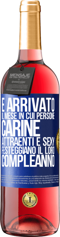 «È arrivato il mese in cui persone carine, attraenti e sexy festeggiano il loro compleanno» Edizione ROSÉ