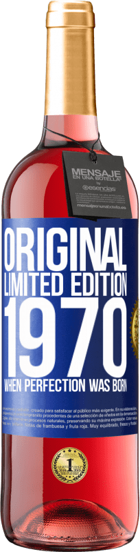 «Original. Limited edition. 1970. When perfection was born» ROSÉ Edition