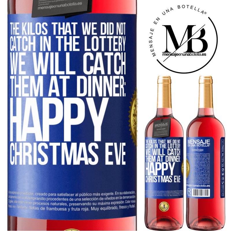 29,95 € Free Shipping | Rosé Wine ROSÉ Edition The kilos that we did not catch in the lottery, we will catch them at dinner: Happy Christmas Eve Blue Label. Customizable label Young wine Harvest 2022 Tempranillo