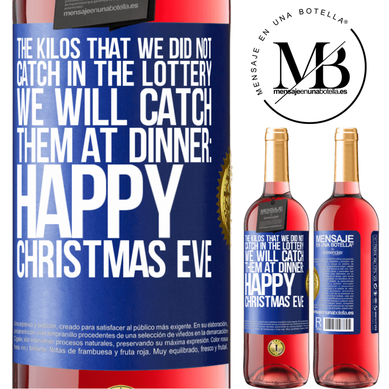 29,95 € Free Shipping | Rosé Wine ROSÉ Edition The kilos that we did not catch in the lottery, we will catch them at dinner: Happy Christmas Eve Blue Label. Customizable label Young wine Harvest 2023 Tempranillo