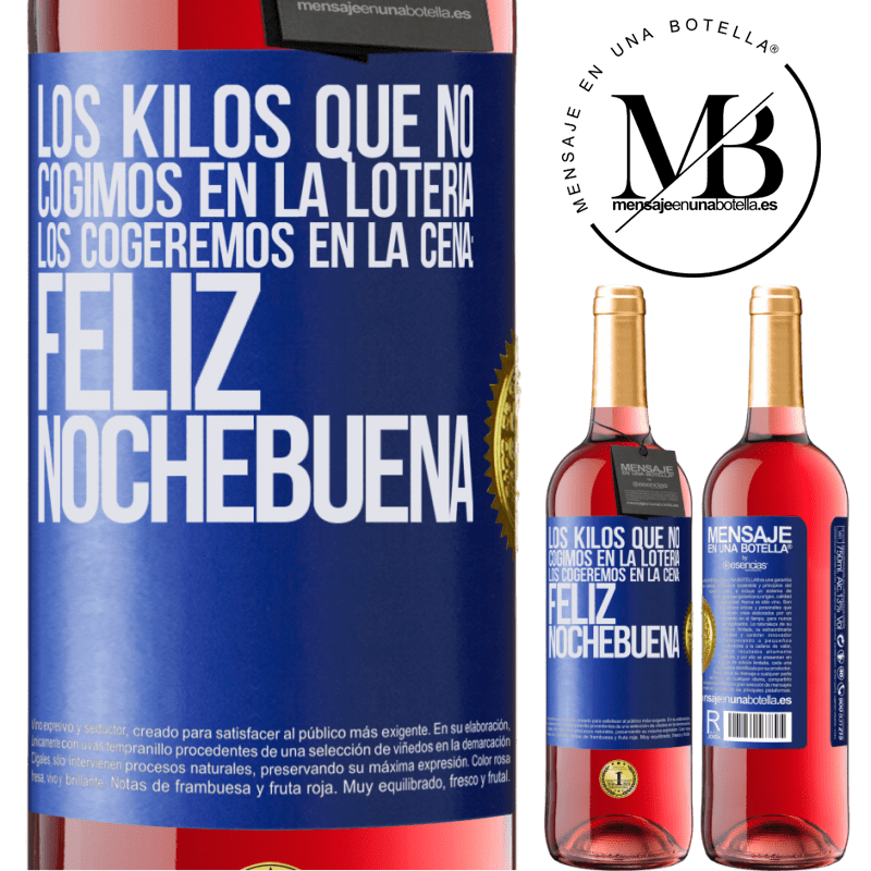 29,95 € Envío gratis | Vino Rosado Edición ROSÉ Los kilos que no cogimos en la lotería, los cogeremos en la cena: Feliz Nochebuena Etiqueta Azul. Etiqueta personalizable Vino joven Cosecha 2025 Tempranillo
