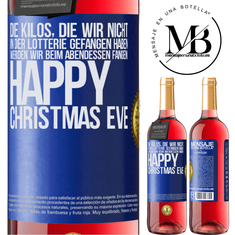 29,95 € Kostenloser Versand | Roséwein ROSÉ Ausgabe Die Kilos, die wir nicht in der Lotterie gefangen haben, werden wir beim Abendessen fangen: Happy Christmas Eve Blaue Markierung. Anpassbares Etikett Junger Wein Ernte 2023 Tempranillo