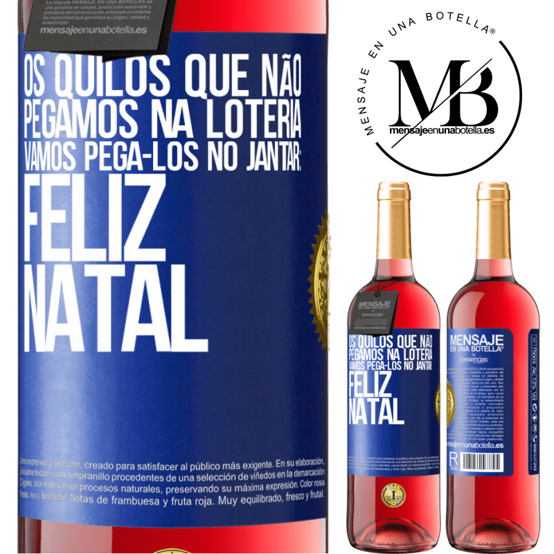 29,95 € Envio grátis | Vinho rosé Edição ROSÉ Os quilos que não pegamos na loteria, vamos pegá-los no jantar: Feliz Natal Etiqueta Azul. Etiqueta personalizável Vinho jovem Colheita 2023 Tempranillo